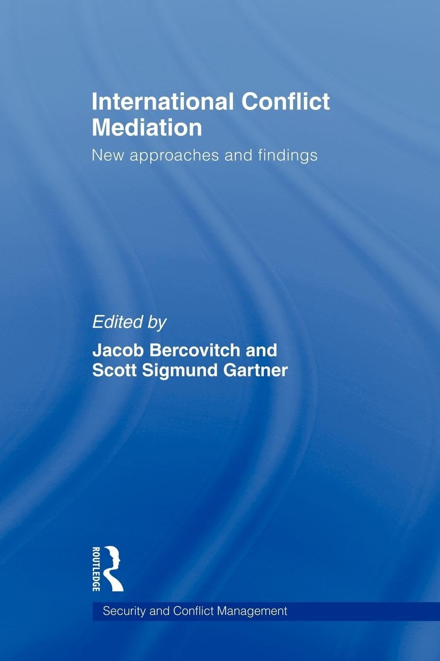 International Conflict Mediation: New Approaches and Findings (Routledge Studies in Security and Conflict Management)