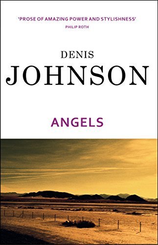 Angels: Written by Denis Johnson, 2003 Edition, (New Ed) Publisher: Vintage [Paperback] Paperback