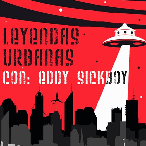 Leyendas Urbanas con EddSickboy