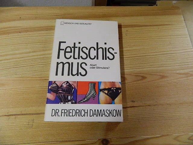 Fetischismus. Abart oder Stimulans?