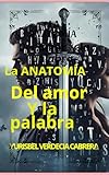  LA ANATOMÍA DEL AMOR Y LA PALABRA