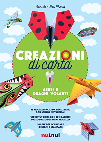 Creazioni Di Carta. Aerei E Draghi Volanti. Ediz. A Colori