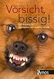 Vorsicht, bissig!: CAT-Training für aggressive und reaktive Hunde