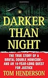 Darker than Night: The True Story of a Brutal Double Homicide and an 18-Year Long Quest for Justice (St. Martin's True Crime Library)