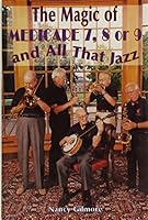 The Magic of Medicare 7, 8 or 9 and All That Jazz 0915611759 Book Cover