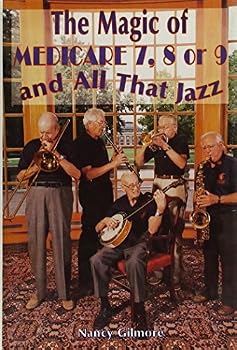 Hardcover The Magic of Medicare 7, 8 or 9 and All That Jazz Book