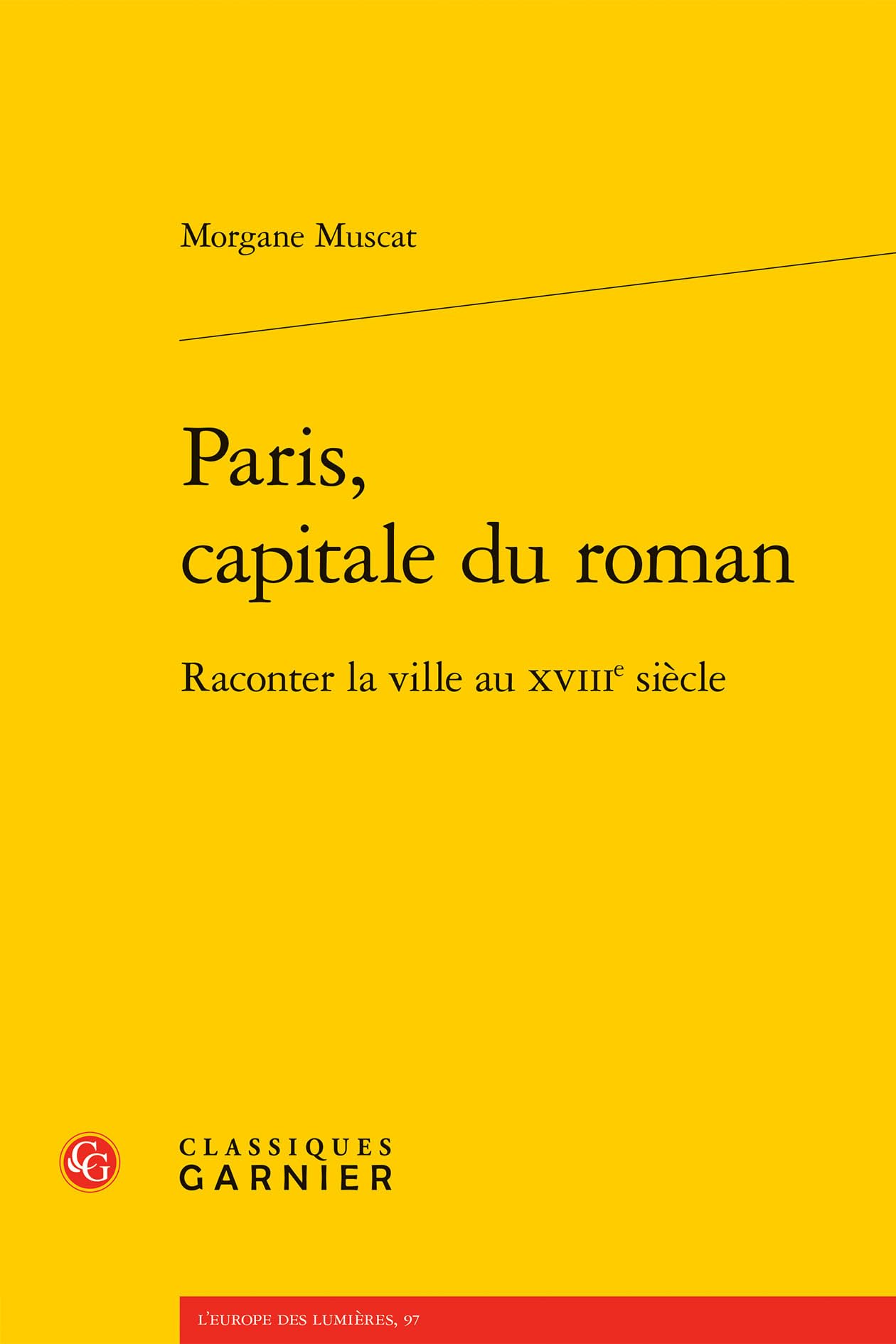 Paris, capitale du roman: Raconter la ville au XVIIIe siècle