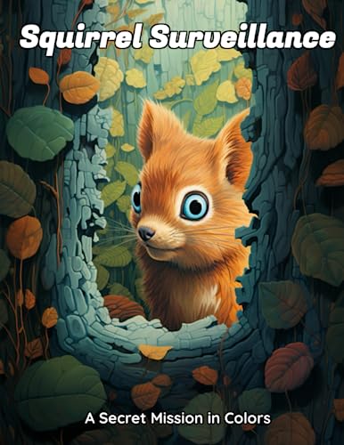 Squirrel Surveillance: A Secret Mission in Colors - Coloring Book
