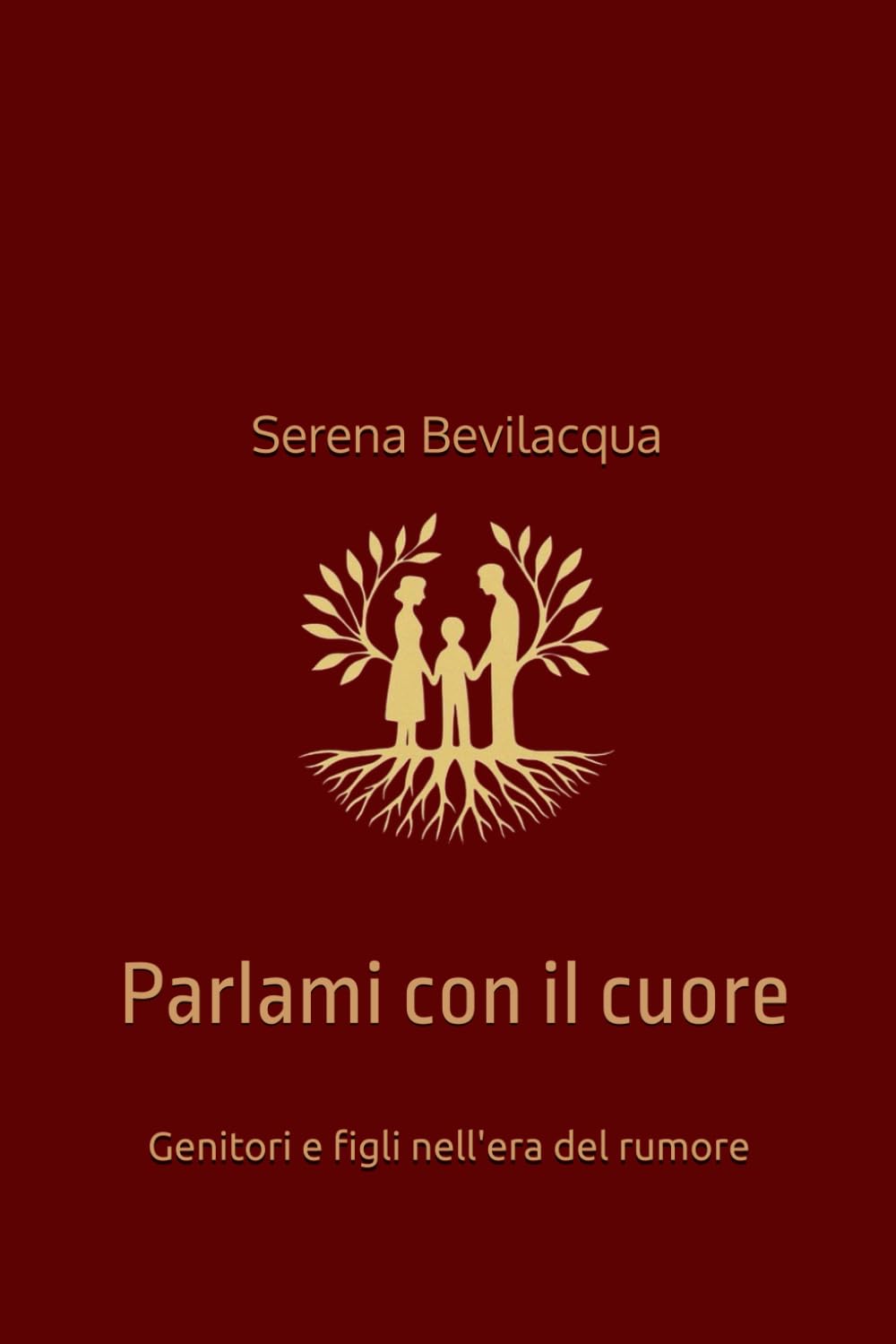 Parlami con il cuore: Genitori e figli nell'era del rumore