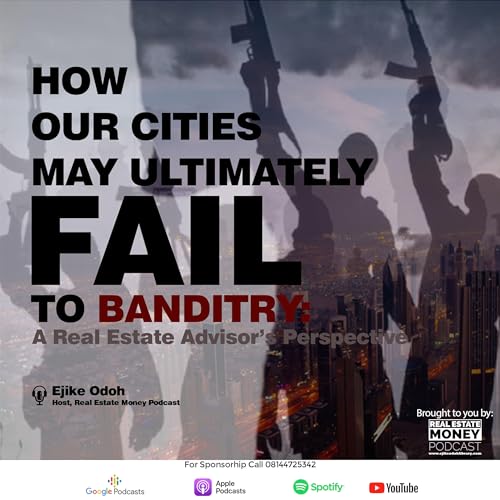 HOW OUR CITIES MAY ULTIMATELY FAIL TO BANDITRY: A REAL ESTATE ADVISOR'S PERSPECTIVE cover art