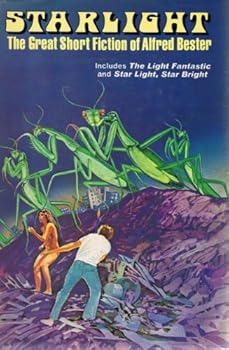 Starlight: The Great Short Fiction of Alfred Bester