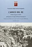  L\'amico del re. Il diario di guerra inedito dell\'aiutante di campo di Vittorio Emanuele III (Vol. 3)