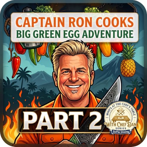 Ultimate Big Green Egg Grilling Guide with Live-Fire Expert Captain Ron Cooks | Part 2