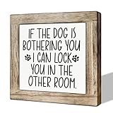 Pet Decor Sign, Funny Dog Decor, Wooden Box Signs for Home Decor, Dog Themed Home Decor, Farmhouse Wood Sign, Tabletop Decor, If the Dog is Bothering You I can Lock You in the Other Room Sign