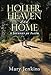 Holler, Heaven and Home: A Journey of Faith