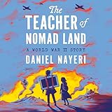 The Teacher of Nomad Land: A World War II Story