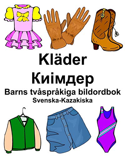 Svenska-Kazakiska Kläder/Киімдер Barns tvåspråkiga bildordbok (Swedish Edition)