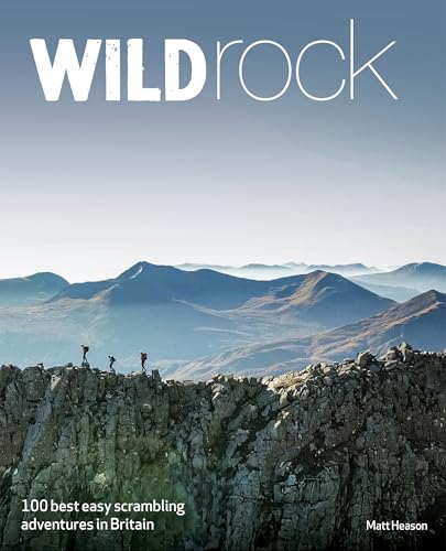 Wild Rock: 100 Best Easy Scrambles in Britain (Travel Guide)