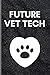Vet Tech Notebook : Adventures of A Future Vet Tech Technician: Veterinary Notebook Journal.College Ruled Notebook & Journal. Fun Gift for Future Vet Techs