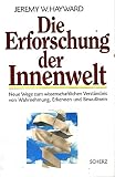 Die Erforschung der Innenwelt. Neue Wege zum wissenschaftlichen Verständnis von Wahrnehmung, Erkennen und Bewusstsein