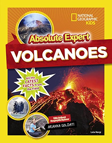 Absolute Expert: Volcanoes: All the Latest Facts from the Field