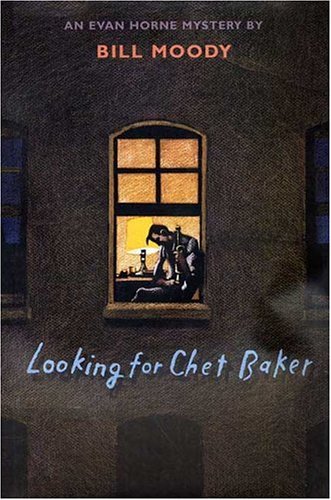 Looking for Chet Baker (Evan Horne): Written by Bill Moody, 2002 Edition, Publisher: Walker & Company [Hardcover]