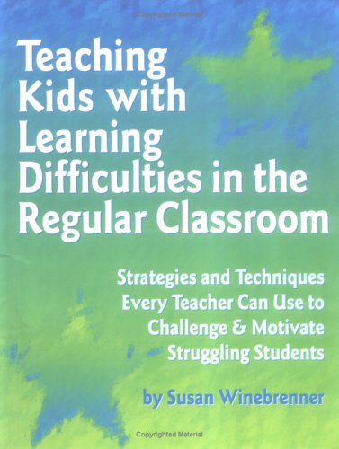 Teaching Kids With Learning Difficulties In The Regular Classroom: Strategies And Techniques Every Teacher Can Use To Challenge And Motivate Struggling Students #TOP1