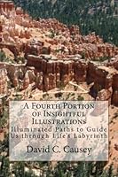 A Fourth Portion of Insightful Illustrations: Illuminated Paths to Guide Us through Life’s Labyrinth 1976250676 Book Cover