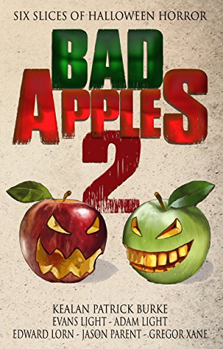 Amazon Com Bad Apples 2 Six Slices Of Halloween Horror Bad Apples Halloween Horror Ebook Burke Kealan Patrick Light Evans Lorn Edward Light Adam Parent Jason Xane Gregor Kindle Store