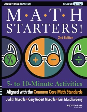 Math Starters: 5- to 10-Minute Activities Aligned with the Common Core Math Standards, Grades 6-12 2nd Edition book cover