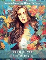 Boho Style Hippie Girls - Fashion Coloring Book for Adults: Beautiful Bohemian Women, Hippie Women Wearing Beautiful Chic Clothing & Flowers B0D8HZV75W Book Cover