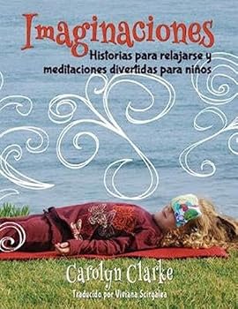 Paperback Imaginaciones: Historias para relajarse y meditaciones divertidas para niños (Imaginations Spanish Edition) Book