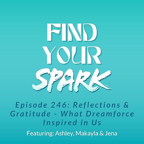 246: Reflections & Gratitude - What Dreamforce Inspired in Us