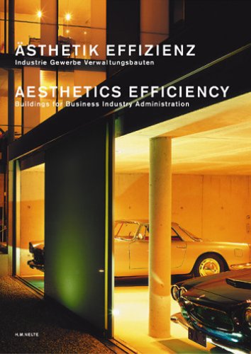 Ästhetik Effizienz. Industrie Gewerbe Verwaltungsbauten: Aestetics Efficiency. Buildings for Business Industry Administration: Industrie, Gewerbe, ... Einf. v. Jürgen Reichardt. Dtsch.-Engl.