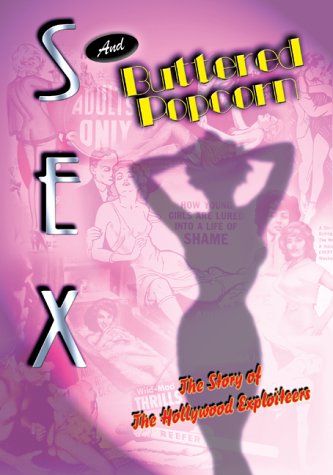 Sex and Buttered Popcorn: The Story of the Hollywood Exploiters