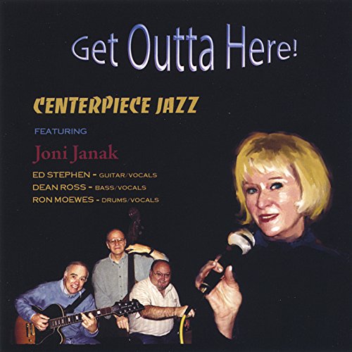 Get Outta Here! Joni Janak & Centerpiece Jazz Digital Music