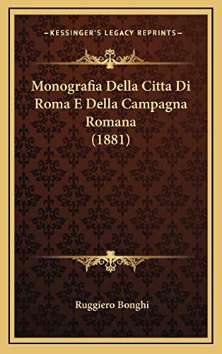Monografia Della Citta Di Roma E Della Campagna Romana (1881) (Italian Edition)