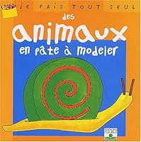 ANIMAUX EN PATE A MODELER (JE FAIS TOUT SEUL) (French Edition) 2215075759 Book Cover