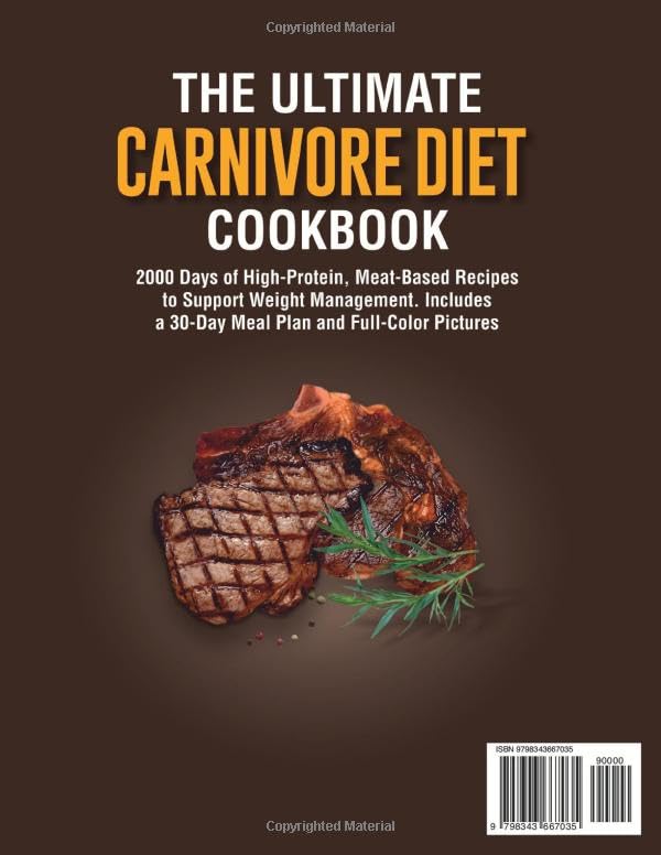 The Ultimate Carnivore Diet Cookbook: 2000 Days of High-Protein, Meat-Based Recipes to Support Weight Management. Includes a 30-Day Meal Plan and FullColor Pictures - Image 2