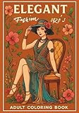  Elegant Fashion 1920s – A Vintage Flapper Girls and Art Deco Inspired Adult Coloring Book for Women Featuring Glamorous Dresses, Retro Hairstyles, and ... Fashion Designs, Great for Stress Relief