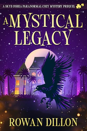 A Mystical Legacy: A Skye O'Shea Paranormal Cozy Mystery Prequel (The Skye O'Shea Paranormal Cozy Mystery Series)