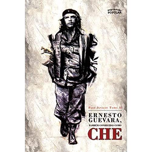 Ernesto Guevara, Também Conhecido Como Che