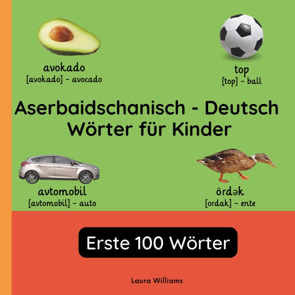 Aserbaidschanisch - Deutsch Wörter für Kinder - Erste 100 Wörter: Aserbaidschanisch Lernen für Kinder und Anfänger - Zweisprachiges Bilderbuch auf ... ... Kinderbücher (Deutsch-Aserbaidschanisch))