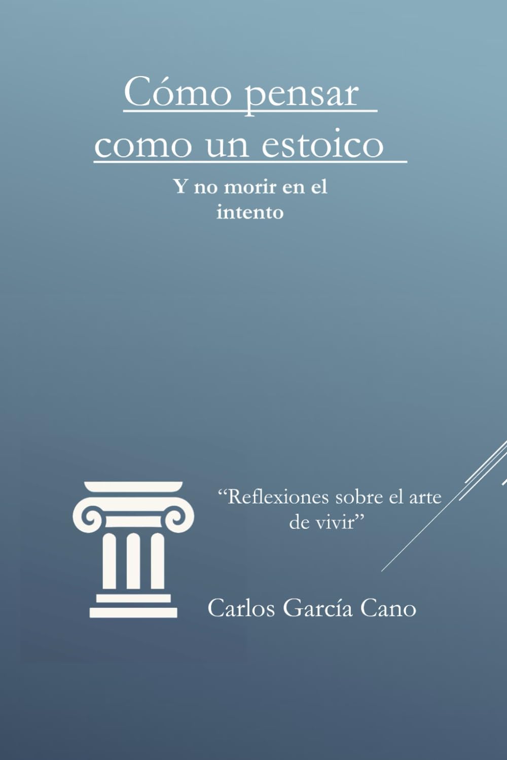 Cómo pensar como un estoico (Y no morir en el intento)