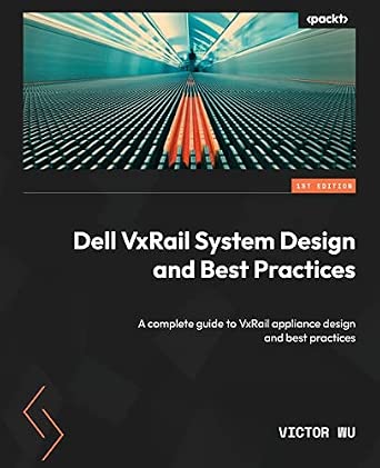 Dell VxRail System Design and Best Practices: A complete guide to VxRail appliance design and best practices-Wow! eBook