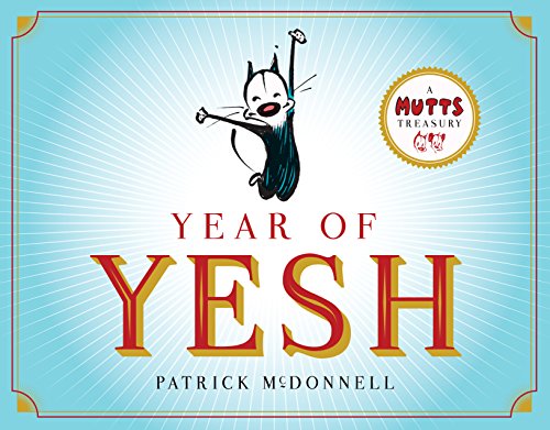 Year of Yesh: A Mutts Treasury (Volume 25)