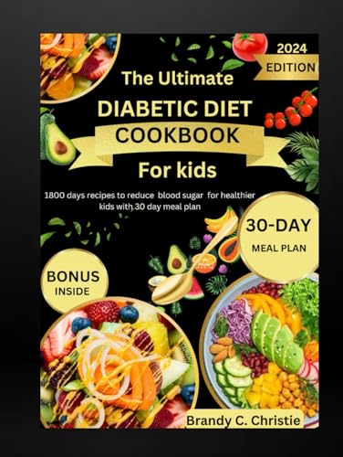 The Ultimate Diabetic Diet Cookbook For Kids: 1800 Days recipes to reduce blood sugar for healthier kids with 30 day meal plan image 2