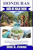 HONDURAS GUÍA DE VIAJE 2026: Descubre la rica cultura, las maravillas naturales y...