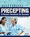 Mastering Precepting (A Nurse's Handbook for Success)