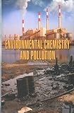ENVIRONMENTAL CHEMISTRY AND POLLUTION